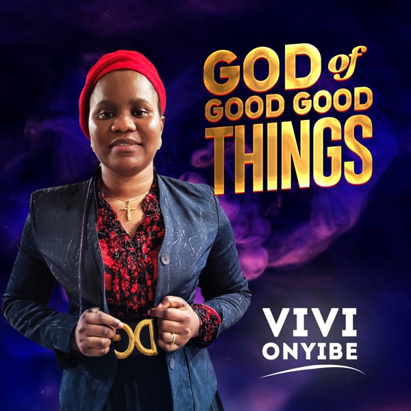 Vivi Onyibe - God of Good Good Things
